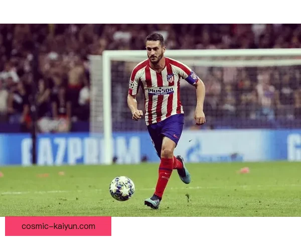 奥布拉克在马竞的传奇地位持续巩固，表现稳健赢得关注